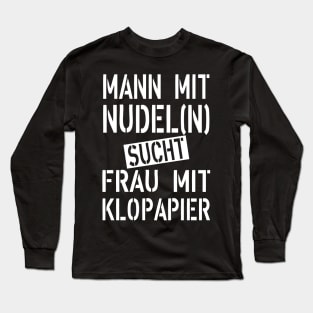 137 Mann mit Nudeln sucht Frau mit Klopapier Humor Long Sleeve T-Shirt